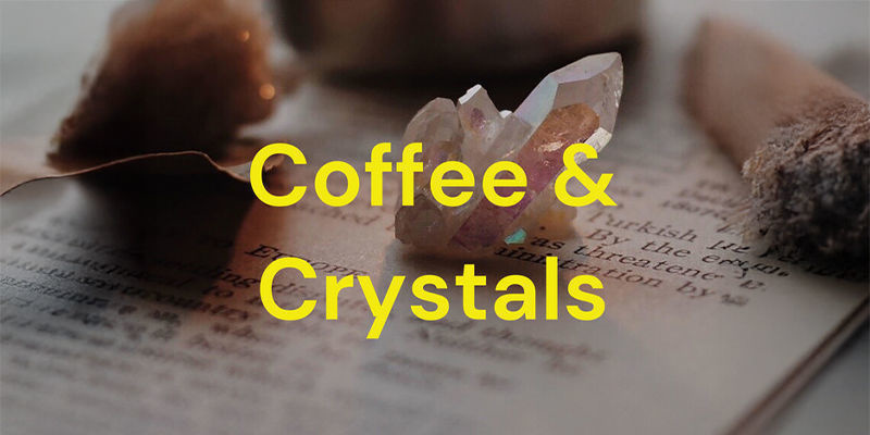 Crystals & Coffee