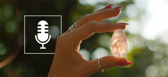 Kristalle auf die Ohren: 10 hörenswerte Podcasts
